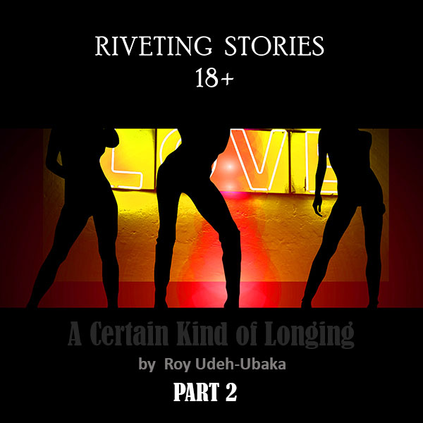 A Certain Kind of Longing by Roy Udeh-Ubaka - PART 1 - Audio Adult Story Romance Fiction